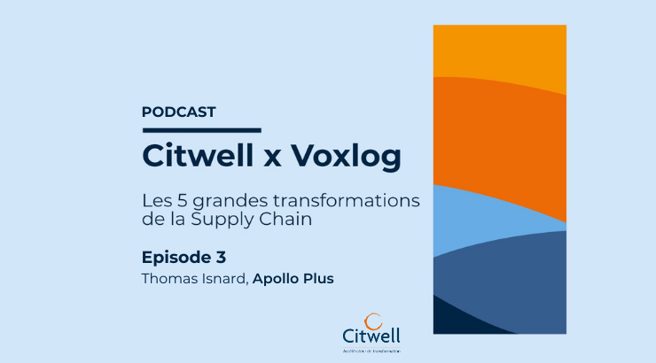 [PODCAST #3] Voxlog & Citwell - Les 5 grandes transformations de la Supply Chain : IA & Big Data